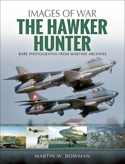 The Hawker Hunter - Rare Photographs from Wartime Archives - cover