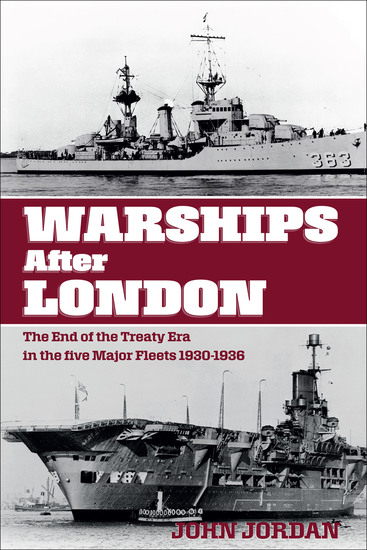 Warships After London - The End of the Treaty Era in the Five Major Fleets 1930–1936 - cover
