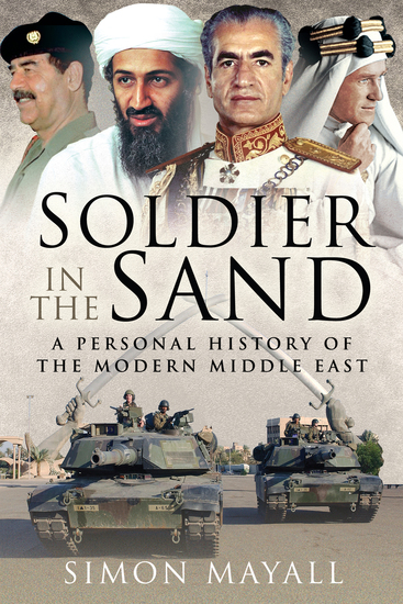 Soldier in the Sand - A Personal History of the Modern Middle East - cover