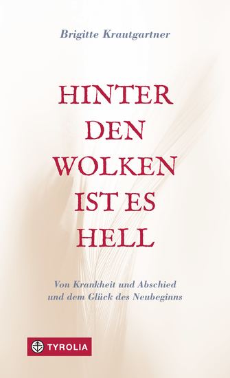 Hinter den Wolken ist es hell - Von Krankheit und Abschied und dem Glück des Neubeginns - cover