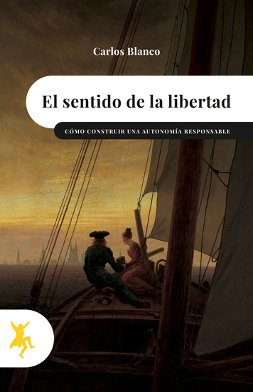 El sentido de la libertad - Cómo construir una autonomía responsable - cover