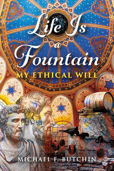 Life Is a Fountain - My Ethical Will - cover