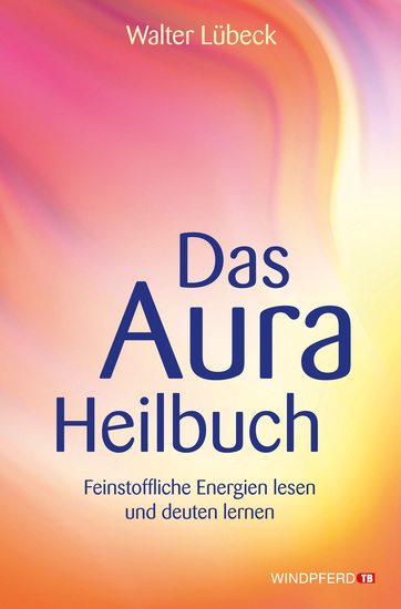 Das Aura-Heilbuch - Feinstoffliche Energien lesen und deuten lernen - cover