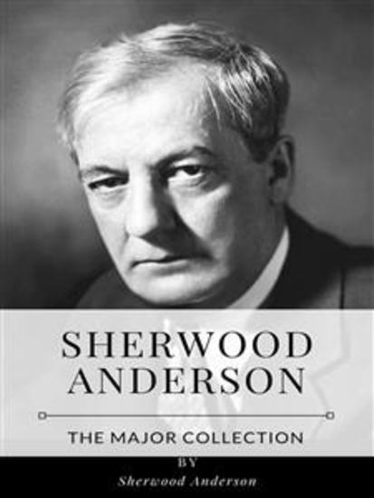 Sherwood Anderson – The Major Collection - cover