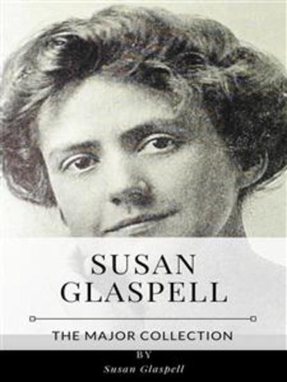 Susan Glaspell – The Major Collection - cover