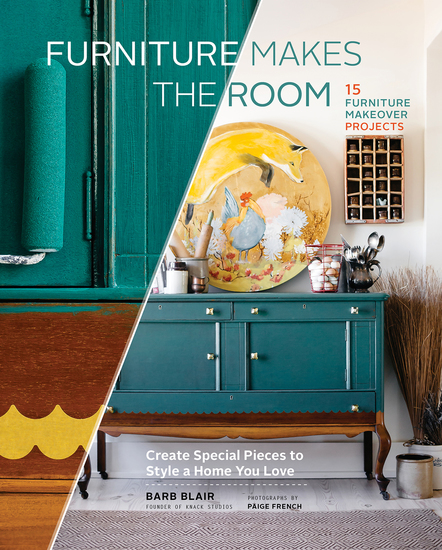 Furniture Makes the Room - Create Special Pieces to Style a Home You Love - cover