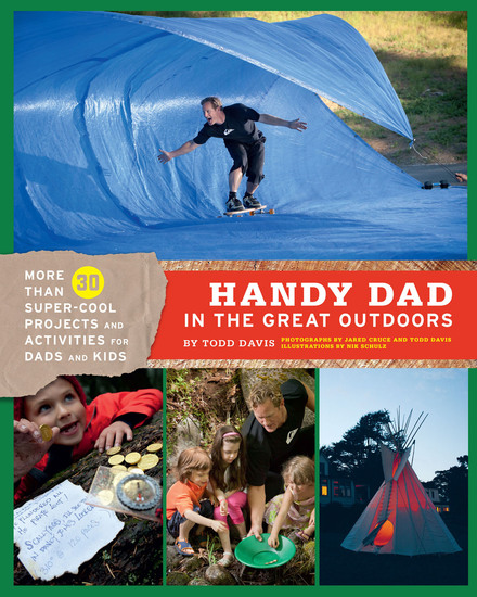 Handy Dad in the Great Outdoors - More Than 30 Super-Cool Projects and Activities for Dads and Kids - cover