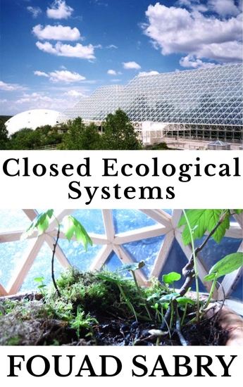 Closed Ecological Systems - How the Resources Accessible to Life Can Be Used over and over Again? - cover