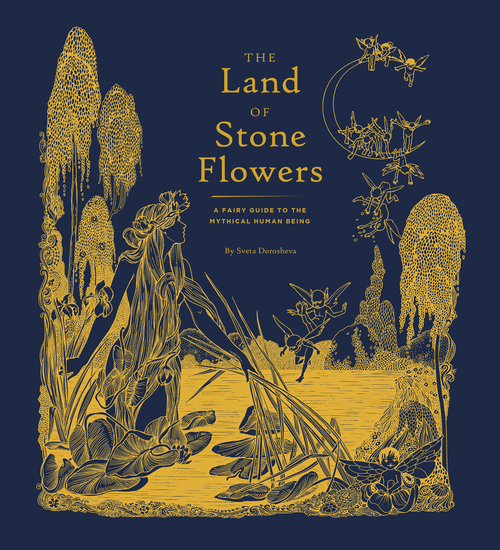 The Land of Stone Flowers - A Fairy Guide to the Mythical Human Being - cover