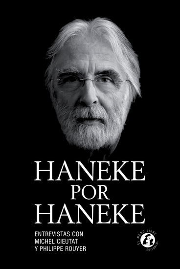Haneke por Haneke - La obra más completa sobre el director austriaco - cover