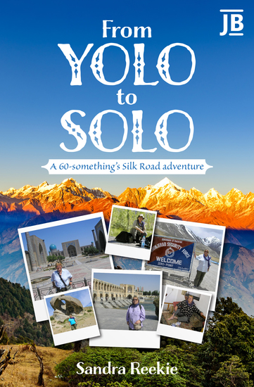 From YOLO to Solo - A 60-something's Silk Road adventure - cover