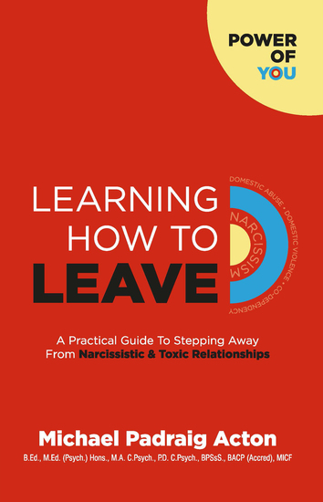 Learning How To Leave - A Practical Guide To Stepping Away From Narcissistic & Toxic Relationships - cover