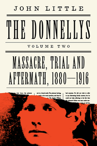 The Donnellys: Massacre Trial and Aftermath 1880–1916