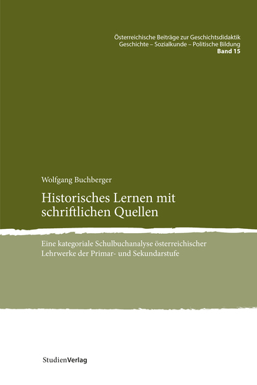 Historisches Lernen mit schriftlichen Quellen - Eine kategoriale Schulbuchanalyse österreichischer Lehrwerke der Primar- und Sekundarstufe - cover