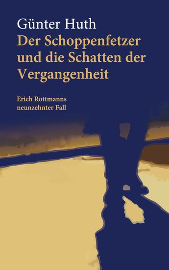 Der Schoppenfetzer und die Schatten der Vergangenheit - Erich Rottmanns neunzehnter Fall - cover