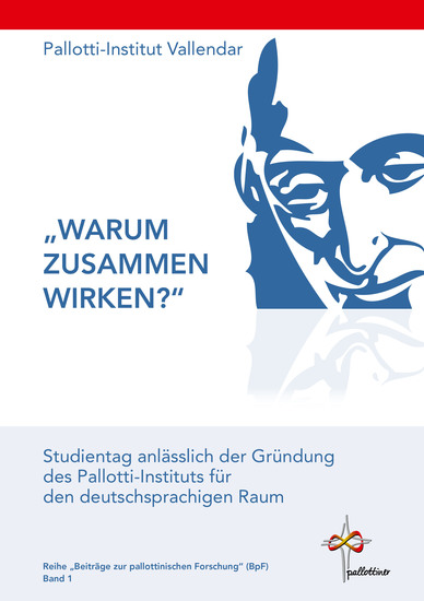 Warum zusammen wirken? - Studientag anlässlich der Gründung des Pallotti-Instituts für den deutschsprachigen Raum - cover