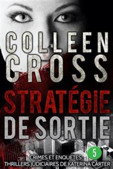 Stratégie de sortie épisode 5 - Crimes et enquêtes : Thrillers judiciaires de Katerina Carter - cover
