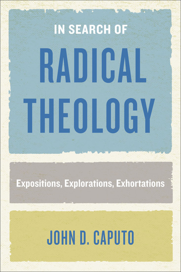 In Search of Radical Theology - Expositions Explorations Exhortations - cover