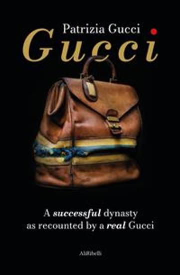 Gucci - A successful dynasty as recounted by a real Gucci - cover