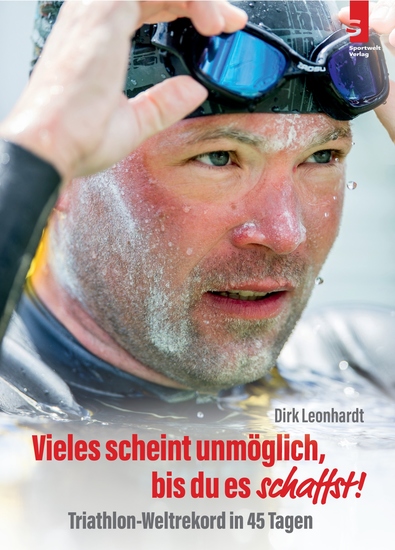 Vieles scheint unmöglich bis du es schaffst! - Triathlon-Weltrekord in 45 Tagen - cover