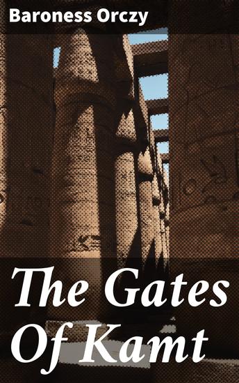 The Gates Of Kamt - A Tale of Forbidden Love and Political Intrigue in Ancient Egypt - cover