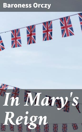 In Mary's Reign - A Tale of Loyalty Betrayal and Hope in Tudor England - cover