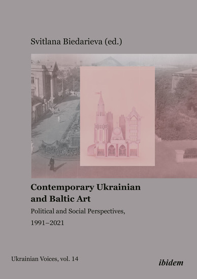 Contemporary Ukrainian and Baltic Art - Political and Social Perspectives 1991–2021 - cover