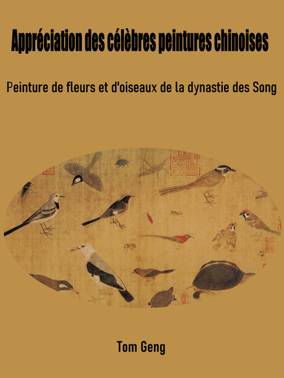 Appréciation des célèbres peintures chinoises - Peinture de fleurs et d'oiseaux de la dynastie des Song - cover