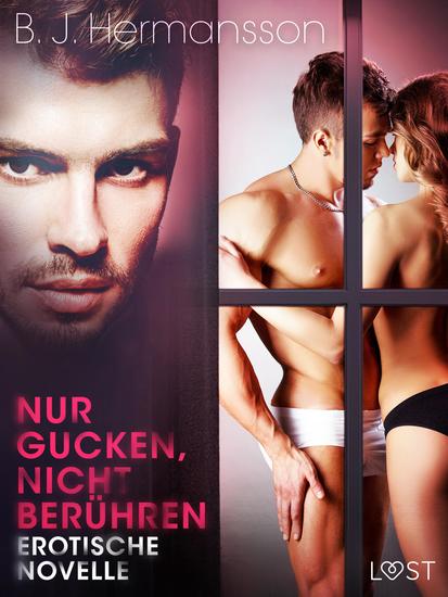 Nur gucken nicht berühren - Erotische Novelle - cover