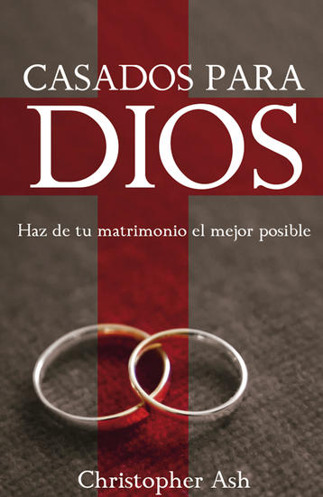 Casados para Dios - Haz de tu matrimonio el mejor posible - cover