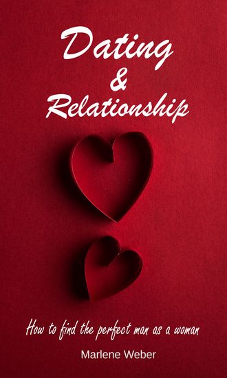 Dating & Relationship - How to find the perfect man as a woman - cover