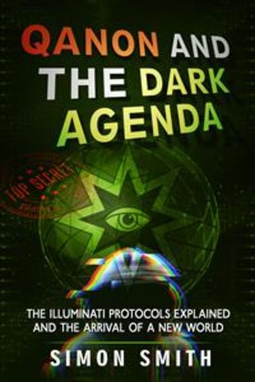 Qanon and The Dark Agenda - The Illuminati Protocols Explained And The Arrival Of A New World - cover