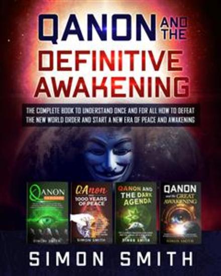 Qanon and the Definitive Awakening - The Complete Book to Understand Once and for All How to Defeat the New World Order and Start a New Era of Peace and Awakening - cover