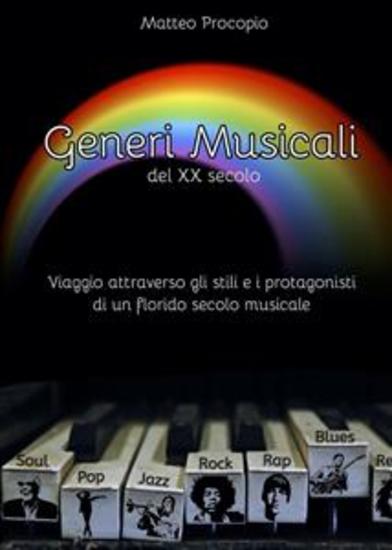 Generi musicali del XX secolo - Viaggio attraverso gli stili e i protagonisti di un florido secolo musicale - cover