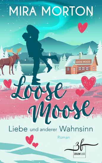 Loose Moose — Liebe und anderer Wahnsinn - Liebesroman - cover