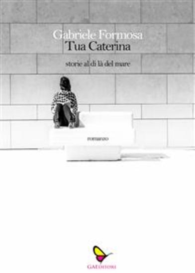 Tua Caterina - Storie al di là del mare - cover
