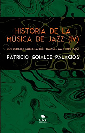 Historia de la música de jazz (IV) - Los debates sobre la identidad del jazz (1980-2000) - cover