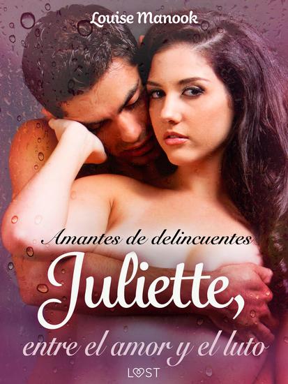 Amantes de delincuentes Juliette entre el amor y el luto - un relato corto erótico - cover