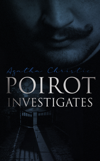 Poirot Investigates - 30 Cases of the Most Famous Belgian Detective - Murder Mystery Boxed Set: The Murder of Roger Ackroyd The Mysterious Affair at Styles The Murder on the Links - cover