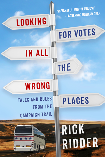 Looking for Votes in All the Wrong Places - Tales and Rules from the Campaign Trail - cover