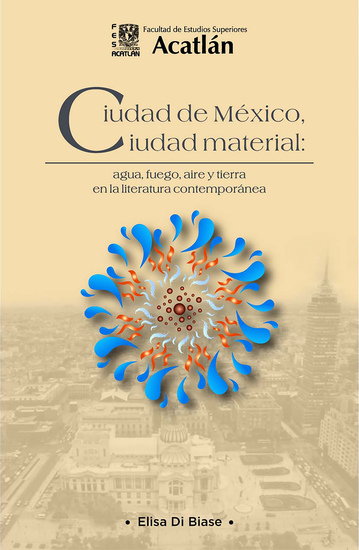 Ciudad de México ciudad material: agua fuego aire y tierra en la literatura contemporánea - cover