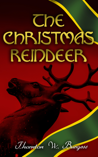 The Christmas Reindeer - Illustrated Tale of the White North - cover