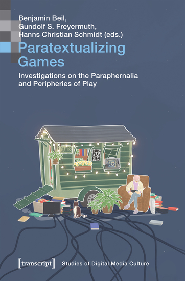 Paratextualizing Games - Investigations on the Paraphernalia and Peripheries of Play - cover