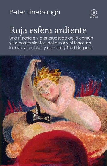 Roja esfera ardiente - Una historia en la encrucijada de lo común y los cercamientos del amor y el terror de la raza y la clase y de Kate y Ned Despard - cover