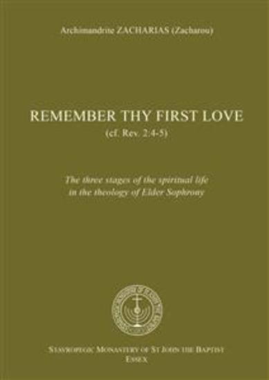 Remember Thy First Love - The three stages of the spiritual life in the theology of Saint Sophrony the Athonite - cover