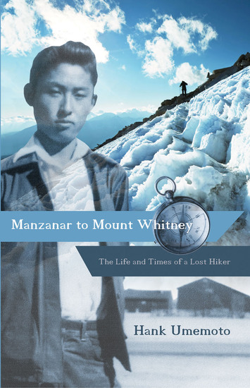 Manzanar to Mount Whitney - The Life and Times of a Lost Hiker - cover