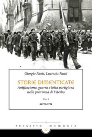 Storie dimenticate - Antifascismo guerra e lotta partigiana nella provincia di Viterbo Vol 1 - cover