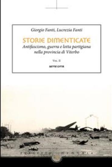 Storie Dimenticate II - Antifascismo guerra e lotta partigiana nella provincia di Viterbo Vol 2 - cover