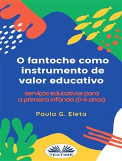 O Fantoche Como Instrumento De Valor Educativo - Serviços Educativos Para A Primeira Infância (0-6 Anos) - cover