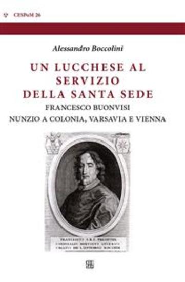 Un lucchese al servizio della Santa Sede - Francesco Buonvisi nunzio a Colonia Varsavia e Vienna - cover